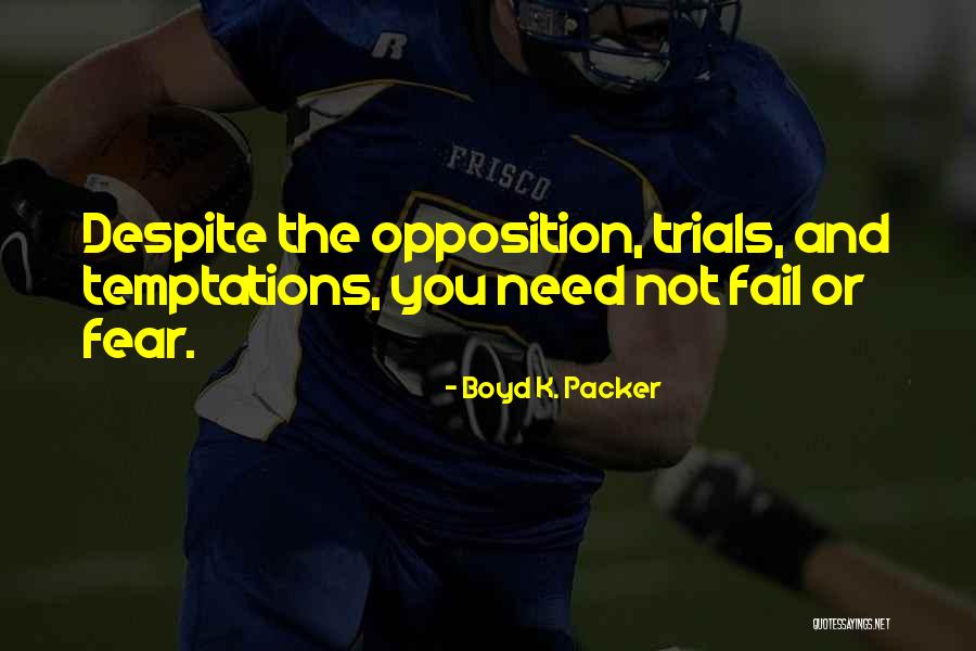 Trials And Temptations Quotes By Boyd K. Packer