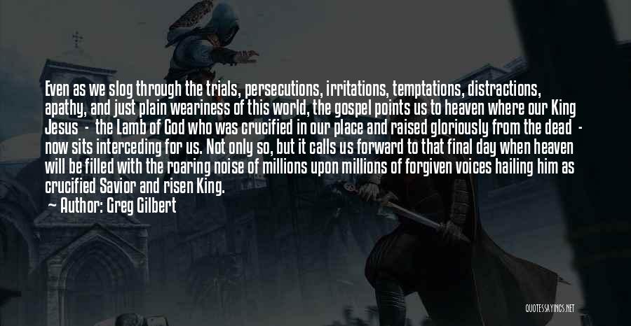Trials And Temptations Quotes By Greg Gilbert