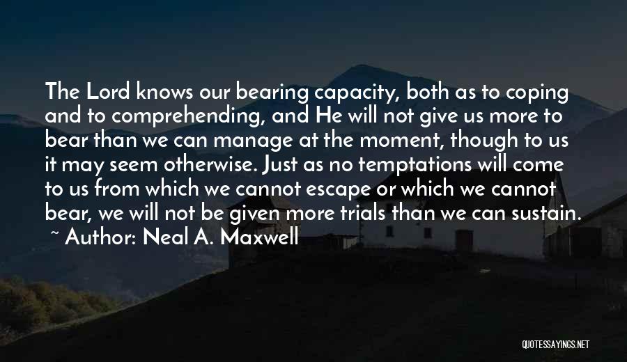 Trials And Temptations Quotes By Neal A. Maxwell