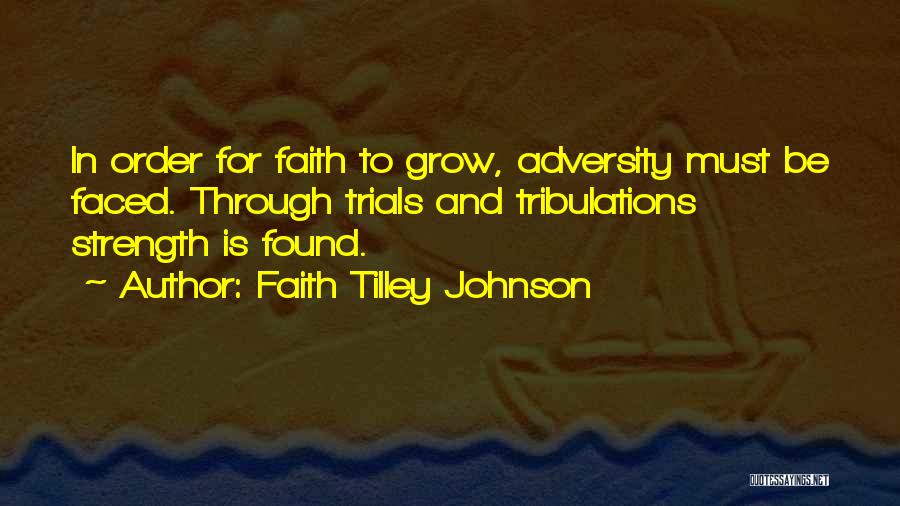 Trials And Tribulations Inspirational Quotes By Faith Tilley Johnson