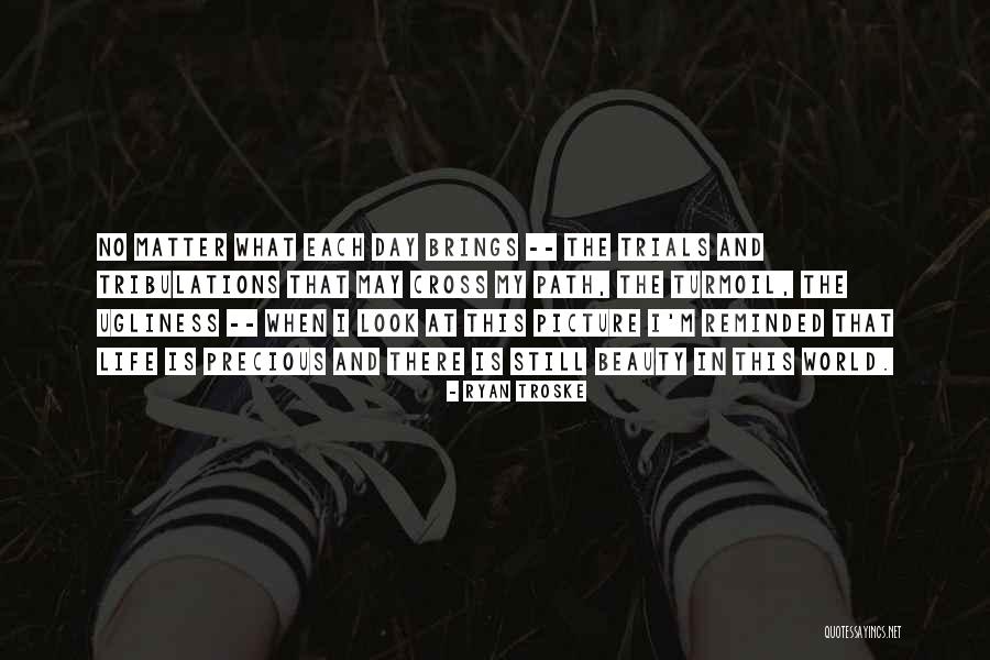 Trials And Tribulations Inspirational Quotes By Ryan Troske Trials And Tribulations Inspirational Quotes By Ryan Troske