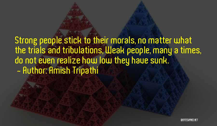 Trials And Tribulations Quotes By Amish Tripathi