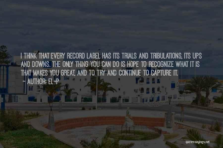 Trials And Tribulations Quotes By El-P