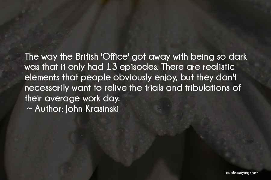 Trials And Tribulations Quotes By John Krasinski