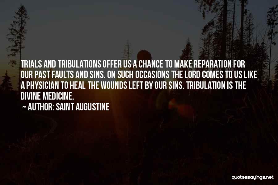 Trials And Tribulations Quotes By Saint Augustine