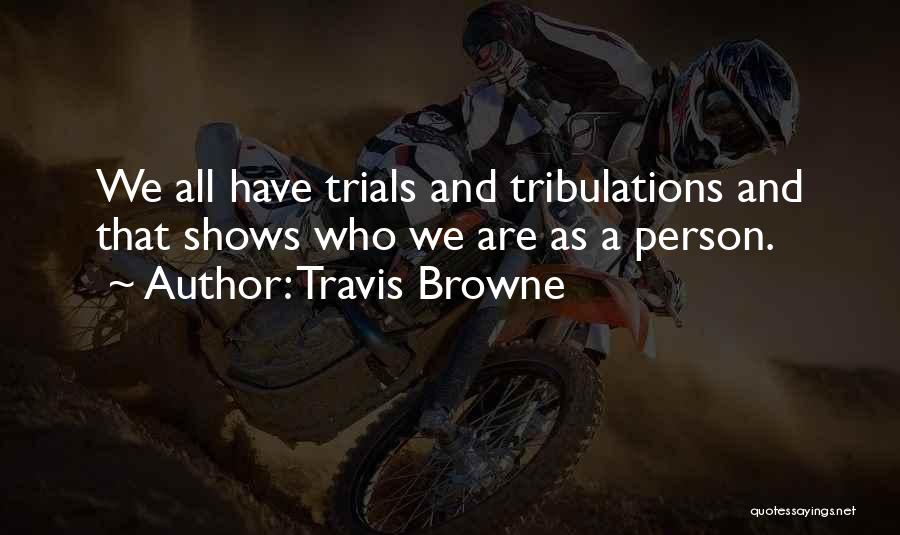 Trials And Tribulations Quotes By Travis Browne