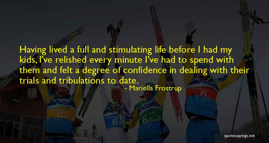 Trials In Life Quotes By Mariella Frostrup Trials In Life Quotes By Mariella Frostrup