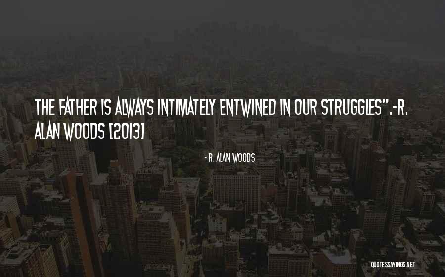 Trials In Life Quotes By R. Alan Woods Trials In Life Quotes By R. Alan Woods