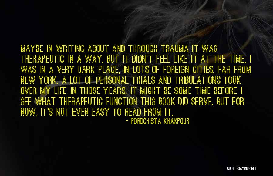 Trials In My Life Quotes By Porochista Khakpour Trials In My Life Quotes By Porochista Khakpour