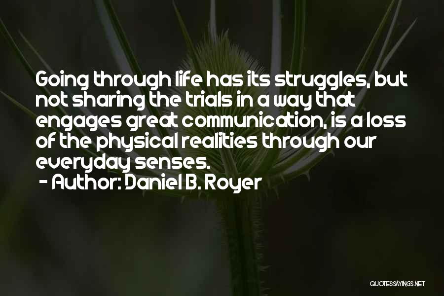 Trials In Our Life Quotes By Daniel B. Royer