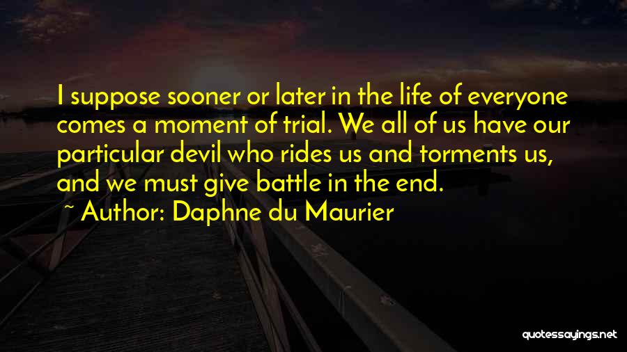 Trials In Our Life Quotes By Daphne Du Maurier