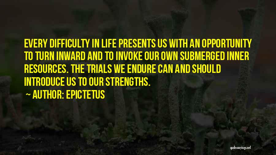 Trials In Our Life Quotes By Epictetus