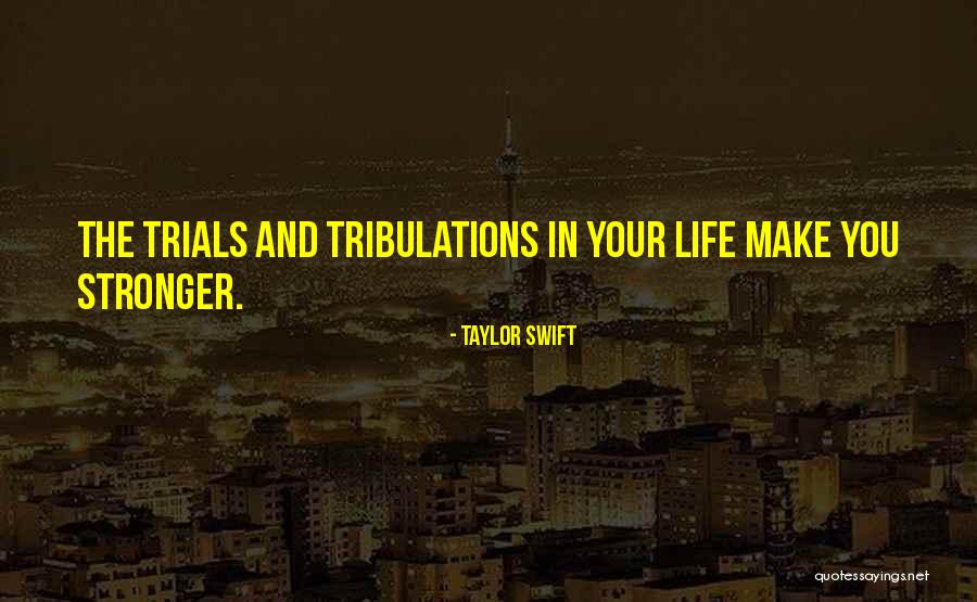 Trials Make You Stronger Quotes By Taylor Swift