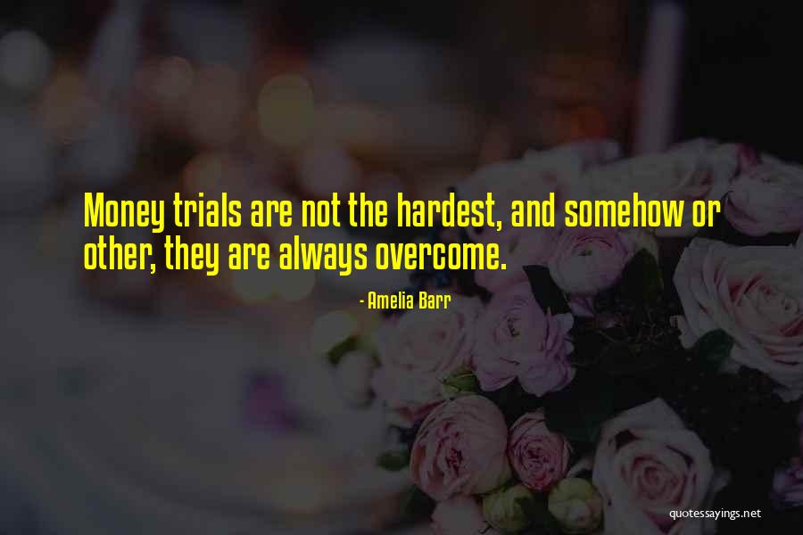 Trials Quotes By Amelia Barr Trials Quotes By Amelia Barr