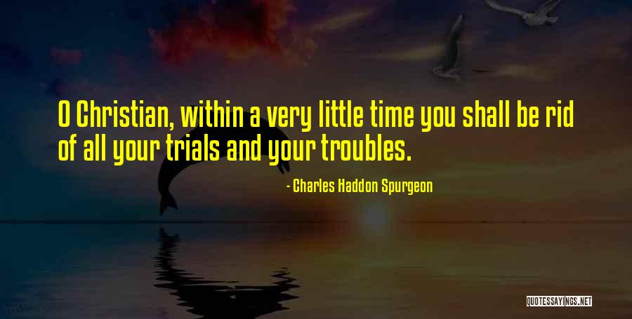 Trials Quotes By Charles Haddon Spurgeon Trials Quotes By Charles Haddon Spurgeon