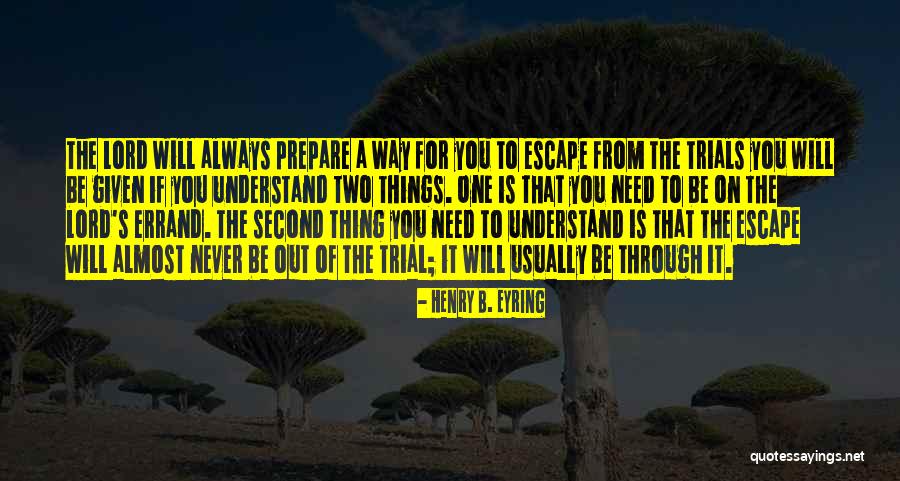 Trials Quotes By Henry B. Eyring Trials Quotes By Henry B. Eyring