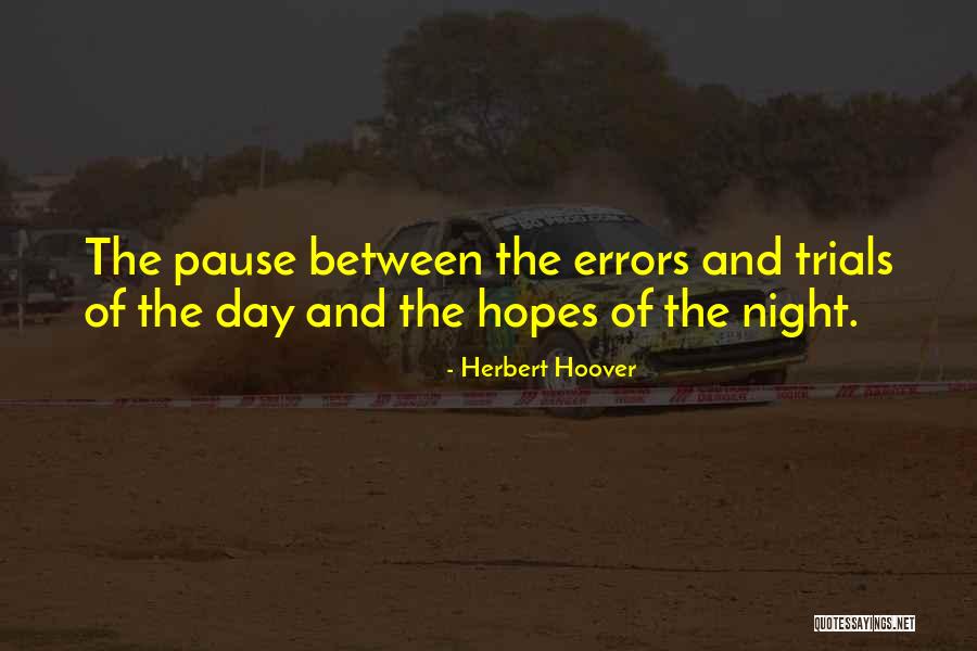 Trials Quotes By Herbert Hoover Trials Quotes By Herbert Hoover