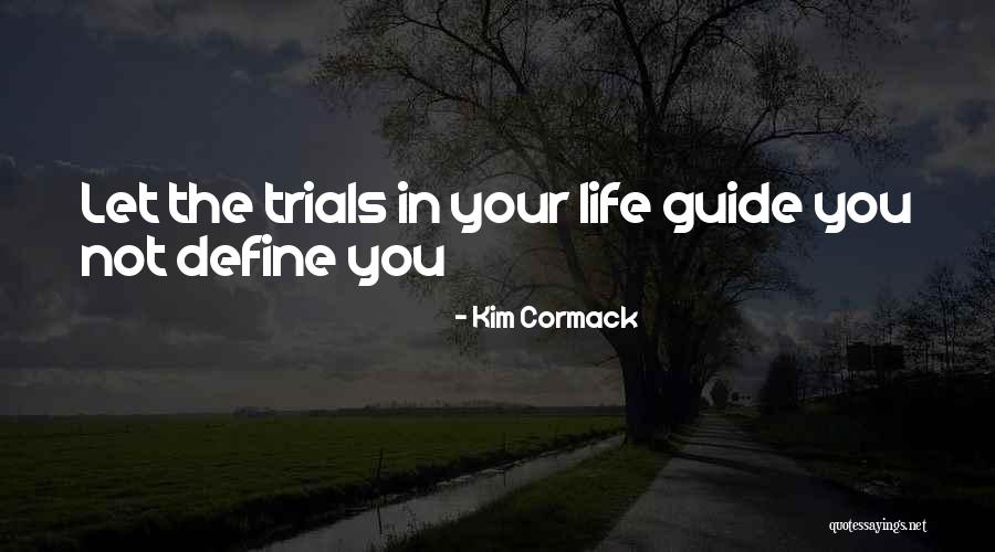 Trials Quotes By Kim Cormack