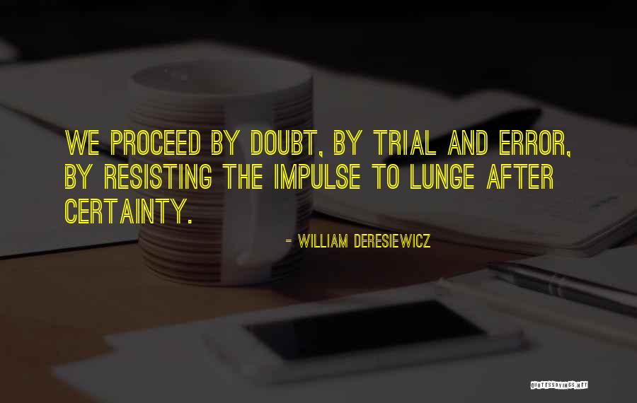 Trials Quotes By William Deresiewicz Trials Quotes By William Deresiewicz