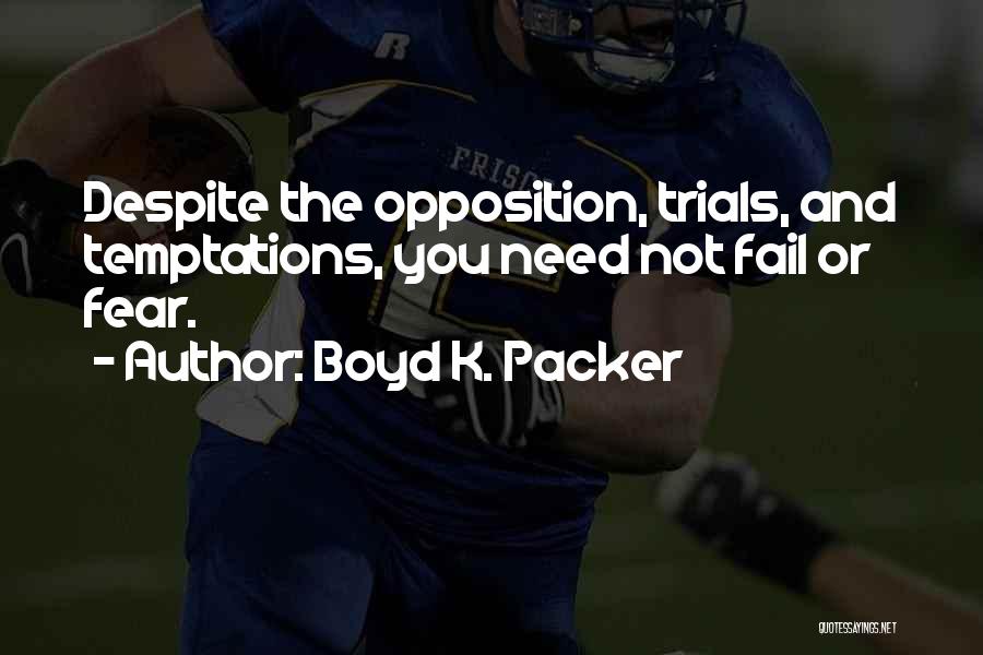 Trials Temptations Quotes By Boyd K. Packer