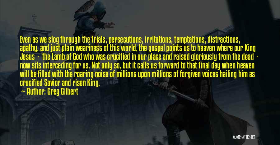 Trials Temptations Quotes By Greg Gilbert