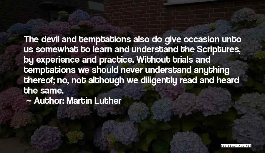 Trials Temptations Quotes By Martin Luther