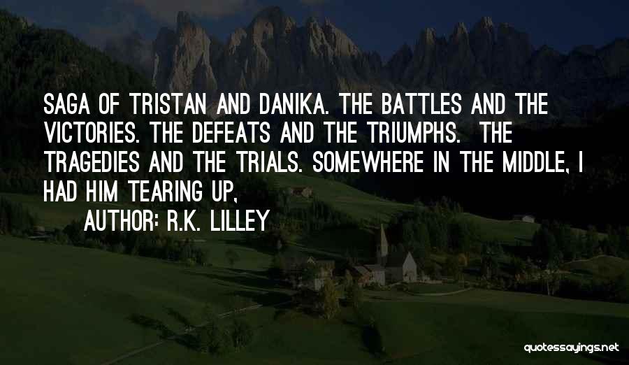 Trials Triumphs Quotes By R.K. Lilley