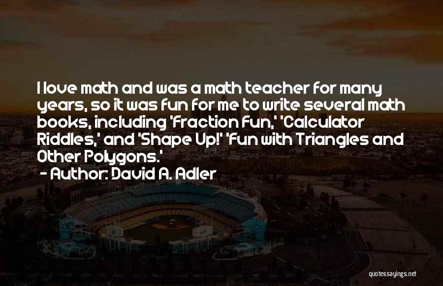 Triangles Quotes By David A. Adler