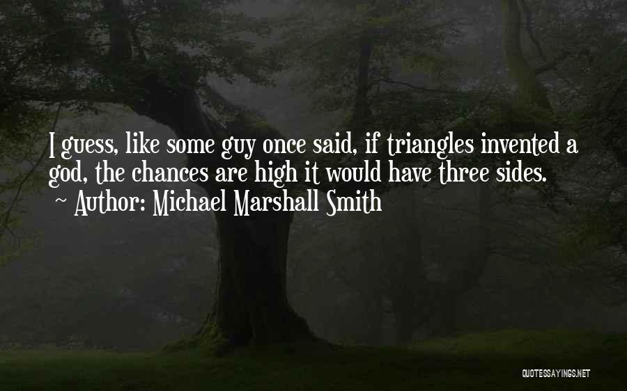 Triangles Quotes By Michael Marshall Smith
