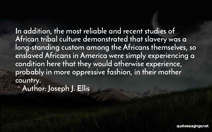 Tribal Culture Quotes By Joseph J. Ellis