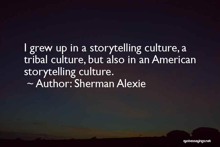 Tribal Culture Quotes By Sherman Alexie