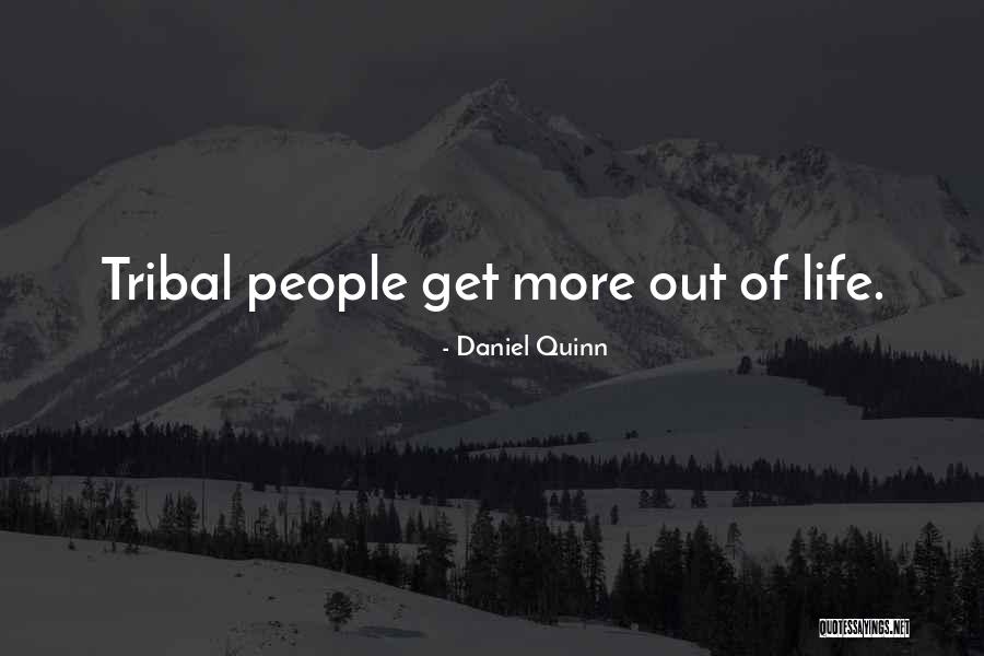 Tribal People Quotes By Daniel Quinn Tribal People Quotes By Daniel Quinn