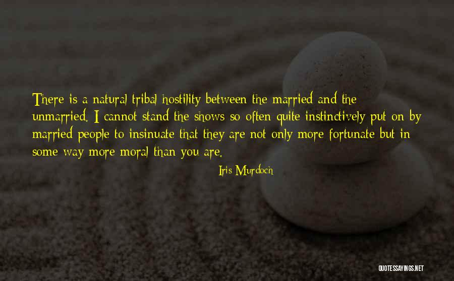 Tribal People Quotes By Iris Murdoch Tribal People Quotes By Iris Murdoch