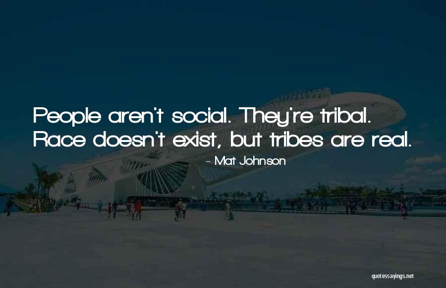 Tribal People Quotes By Mat Johnson Tribal People Quotes By Mat Johnson