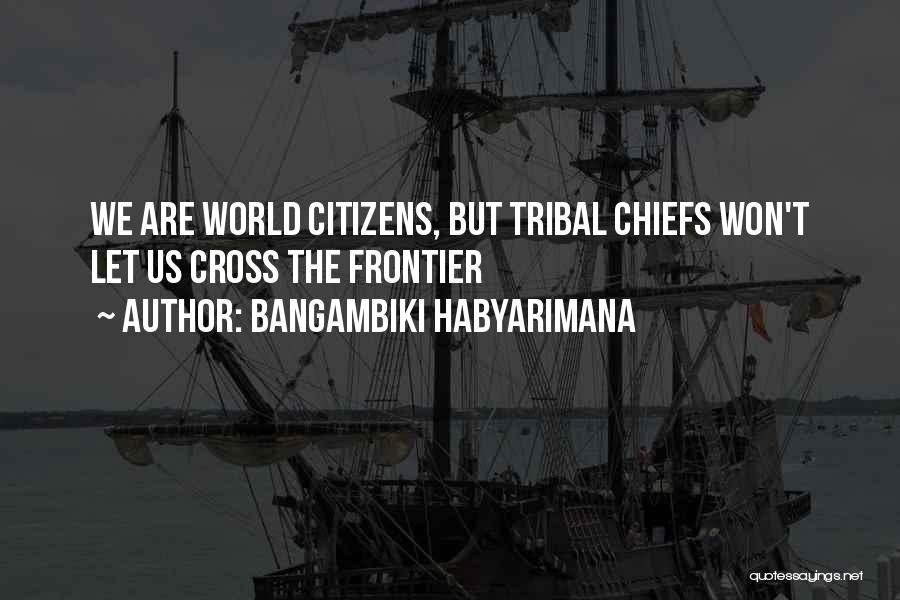 Tribal Politics Quotes By Bangambiki Habyarimana