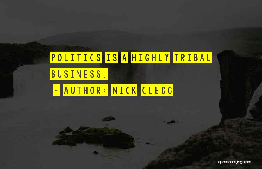 Tribal Politics Quotes By Nick Clegg