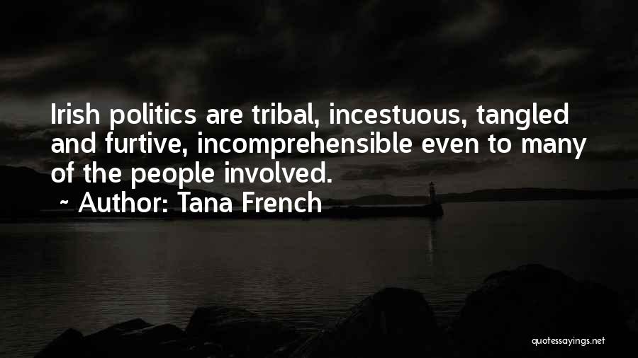 Tribal Politics Quotes By Tana French