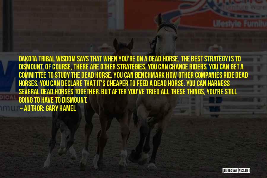 Tribal Wisdom Quotes By Gary Hamel