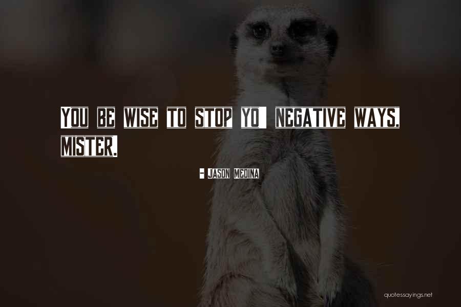 Tribal Wisdom Quotes By Jason Medina Tribal Wisdom Quotes By Jason Medina