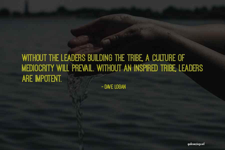 Tribe Culture Quotes By Dave Logan Tribe Culture Quotes By Dave Logan
