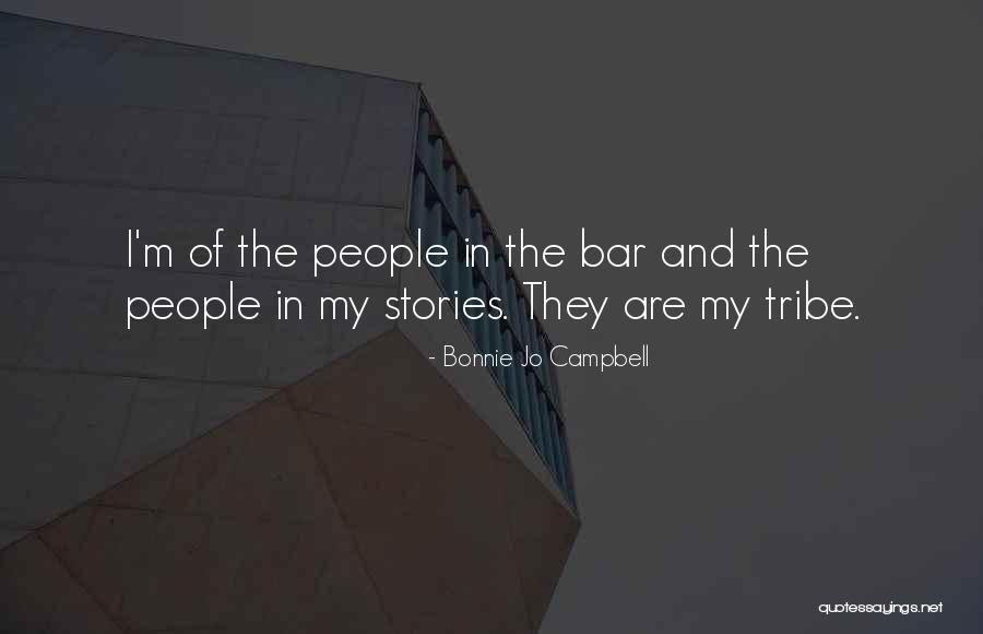 Tribes People Quotes By Bonnie Jo Campbell Tribes People Quotes By Bonnie Jo Campbell