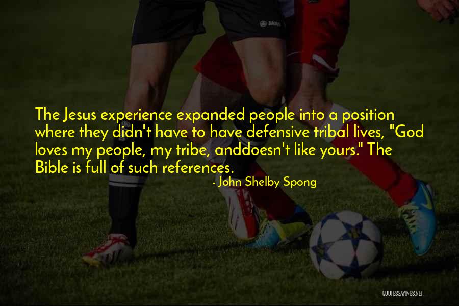 Tribes People Quotes By John Shelby Spong Tribes People Quotes By John Shelby Spong