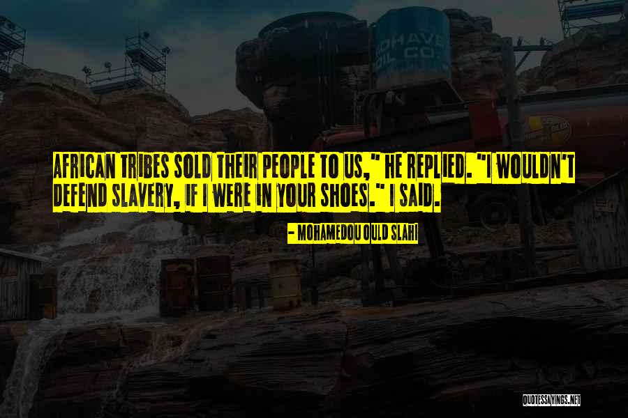 Tribes People Quotes By Mohamedou Ould Slahi Tribes People Quotes By Mohamedou Ould Slahi