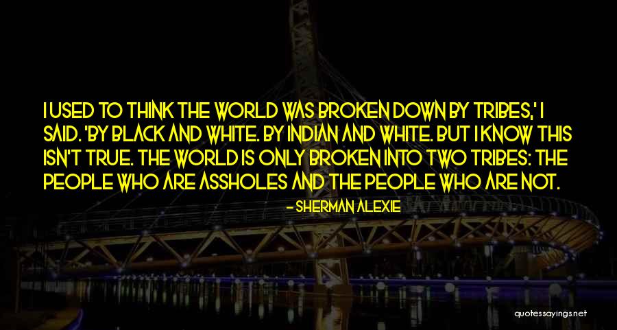 Tribes People Quotes By Sherman Alexie Tribes People Quotes By Sherman Alexie
