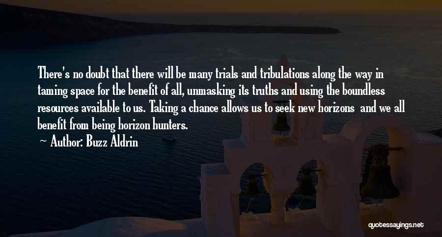 Tribulations Quotes By Buzz Aldrin