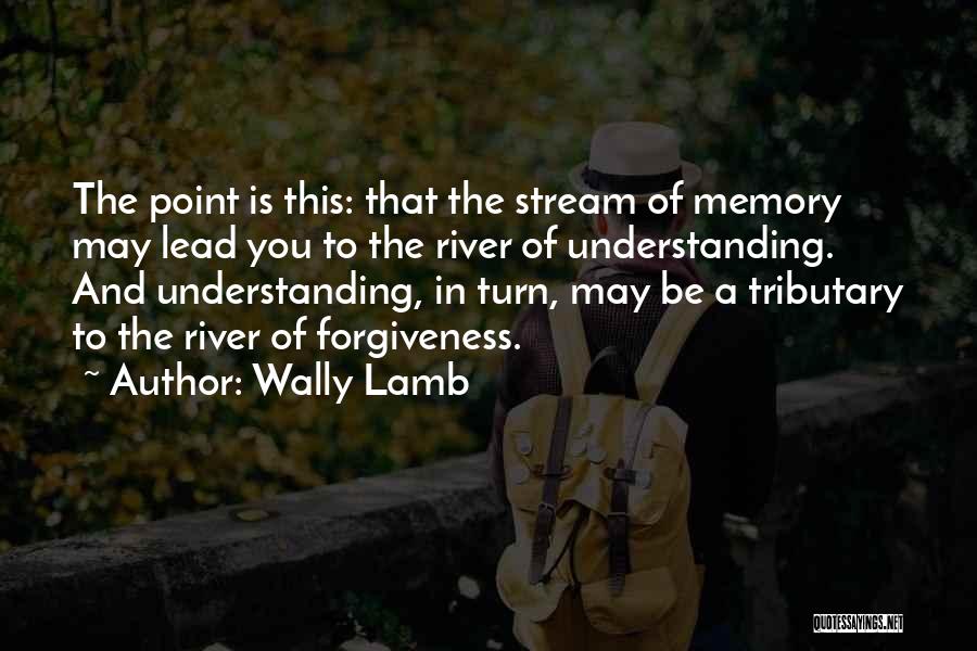 Tributary Quotes By Wally Lamb