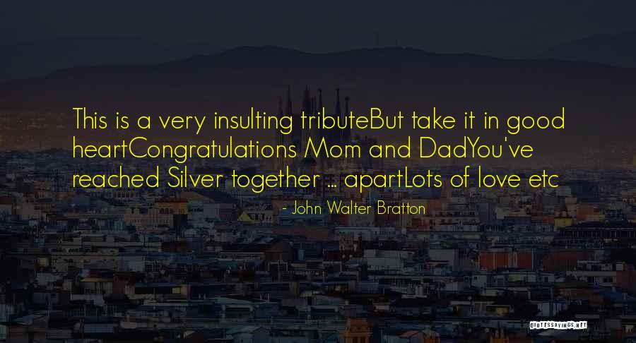 Tribute To Mom Quotes By John Walter Bratton Tribute To Mom Quotes By John Walter Bratton