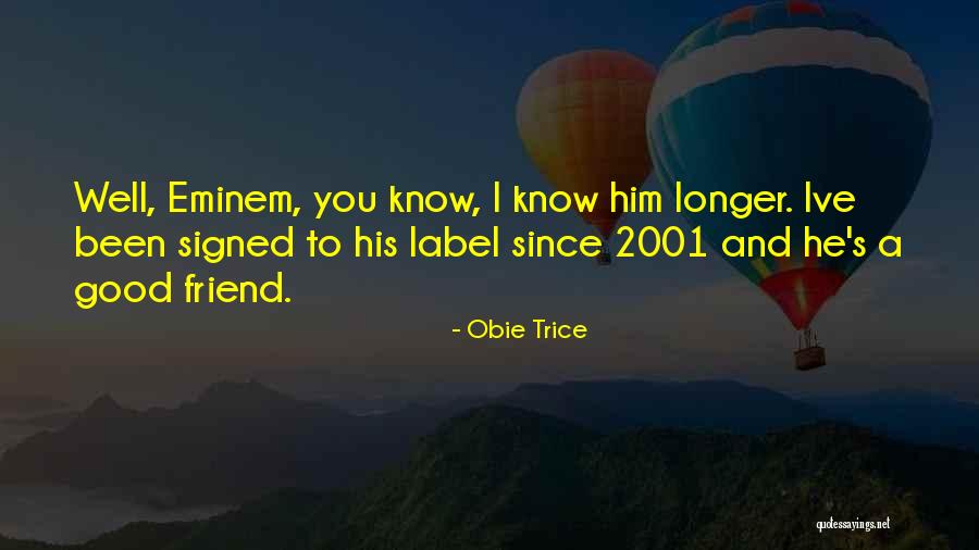 Trice Quotes By Obie Trice Trice Quotes By Obie Trice
