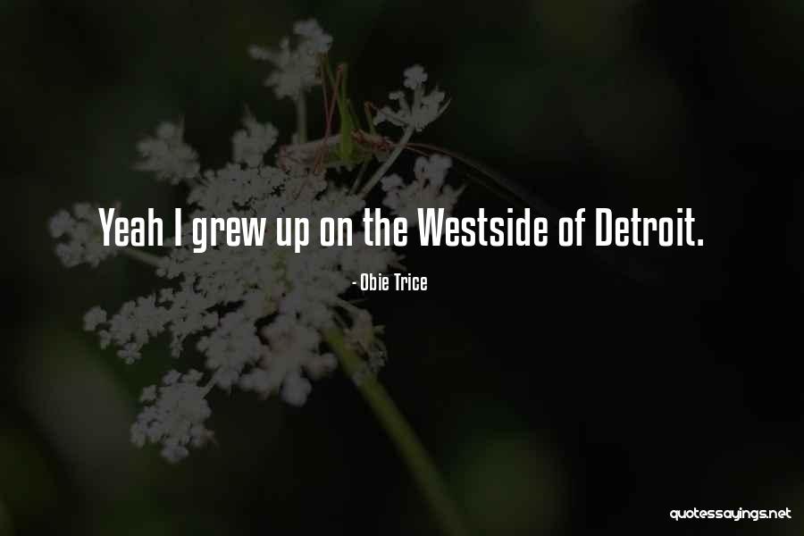 Trice Quotes By Obie Trice Trice Quotes By Obie Trice
