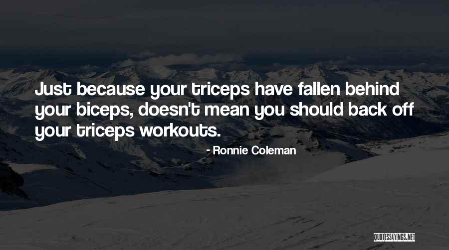 Triceps Quotes By Ronnie Coleman Triceps Quotes By Ronnie Coleman